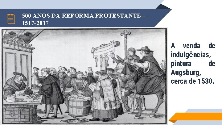 500 ANOS DA REFORMA PROTESTANTE – 1517 -2017 A venda de indulgências, pintura de