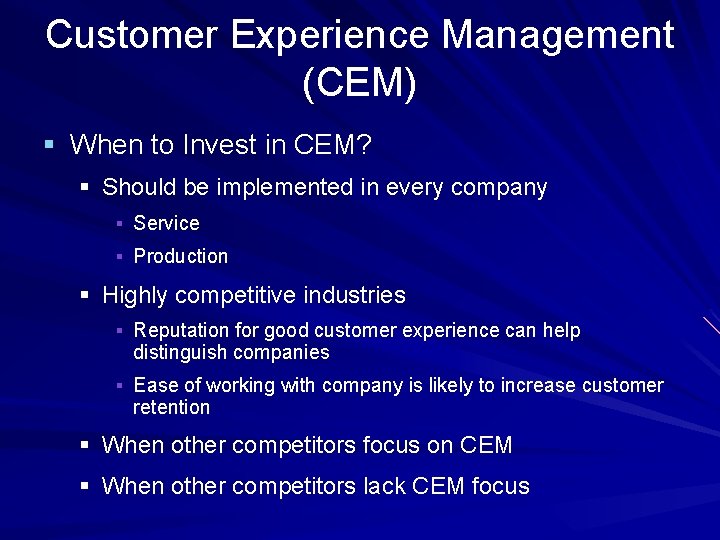 Customer Experience Management (CEM) § When to Invest in CEM? § Should be implemented