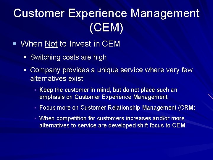 Customer Experience Management (CEM) § When Not to Invest in CEM § Switching costs