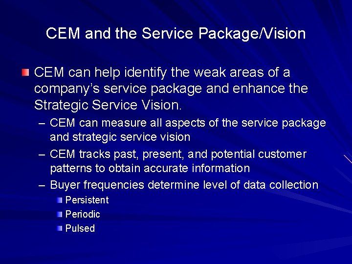 CEM and the Service Package/Vision CEM can help identify the weak areas of a