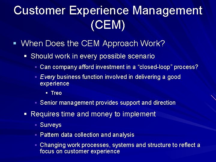 Customer Experience Management (CEM) § When Does the CEM Approach Work? § Should work