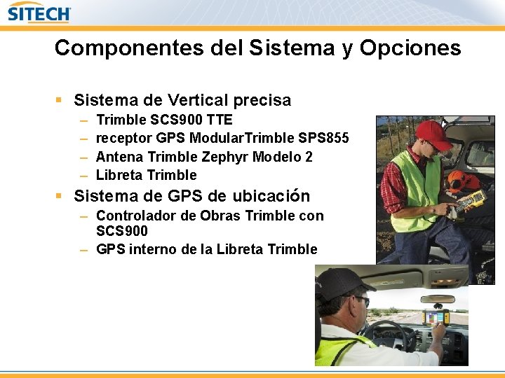 Componentes del Sistema y Opciones § Sistema de Vertical precisa – – Trimble SCS