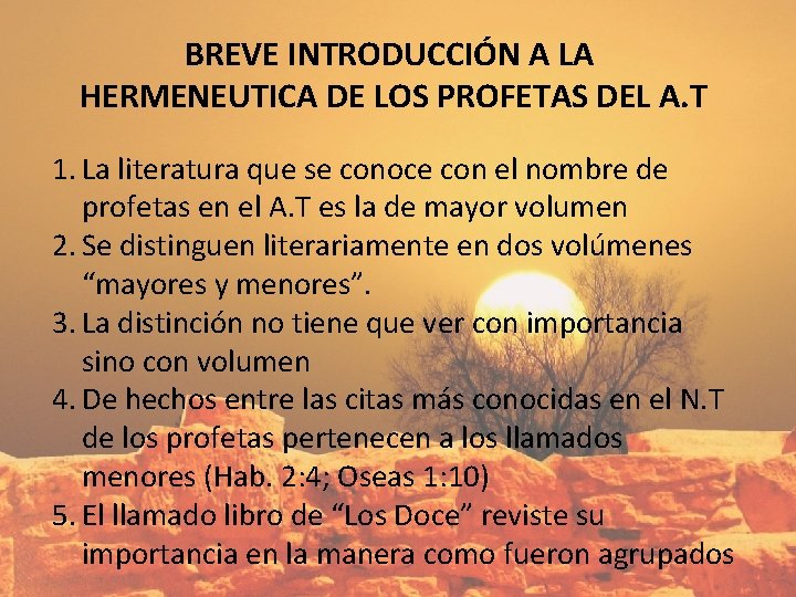 BREVE INTRODUCCIÓN A LA HERMENEUTICA DE LOS PROFETAS DEL A. T 1. La literatura