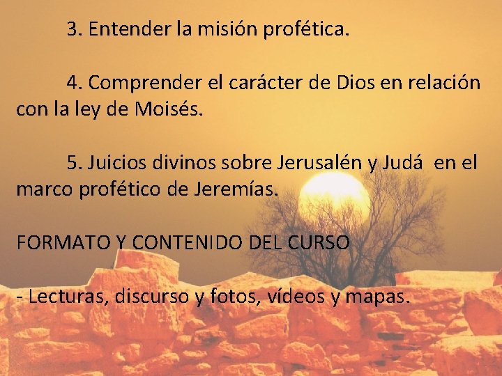 3. Entender la misión profética. 4. Comprender el carácter de Dios en relación con