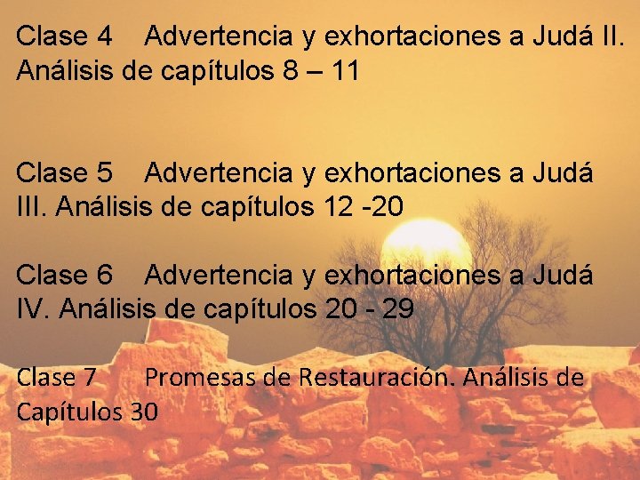 Clase 4 Advertencia y exhortaciones a Judá II. Análisis de capítulos 8 – 11