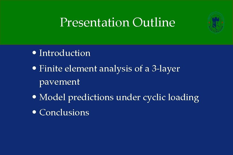 Presentation Outline • Introduction • Finite element analysis of a 3 -layer pavement •
