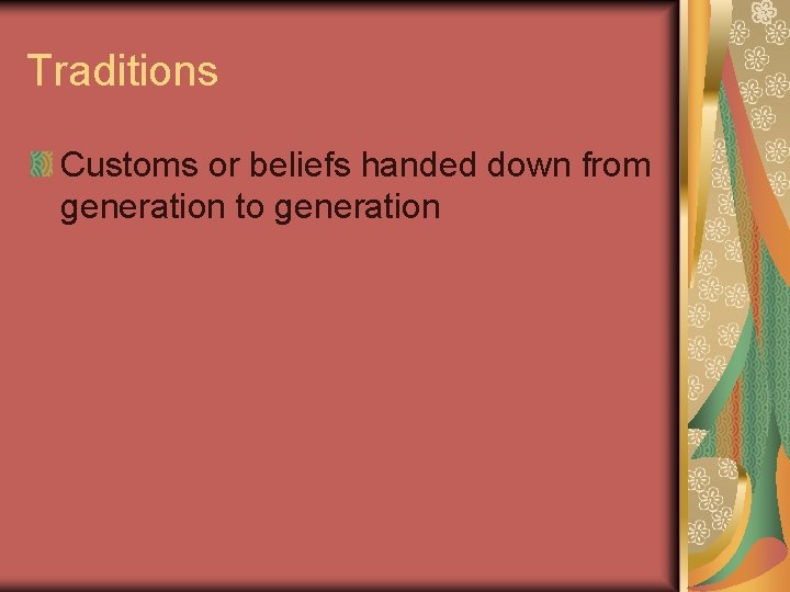 Traditions Customs or beliefs handed down from generation to generation Traditions Customs or beliefs handed down from generation to generation