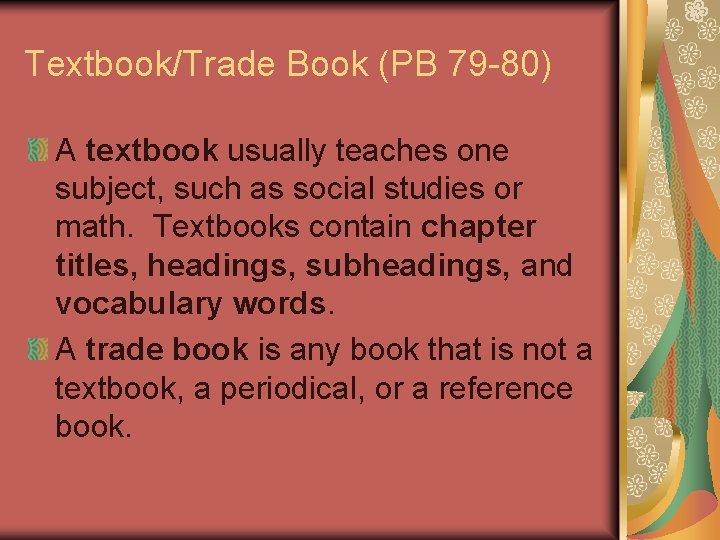 Textbook/Trade Book (PB 79 -80) A textbook usually teaches one subject, such as social