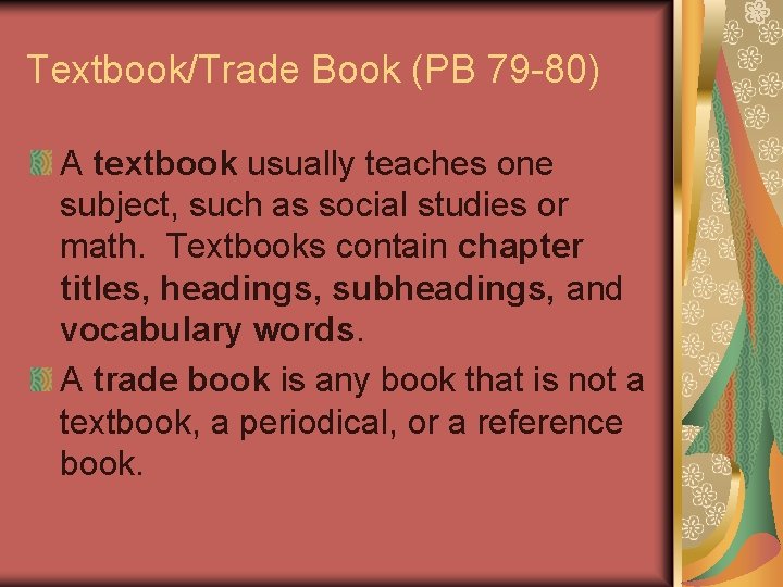 Textbook/Trade Book (PB 79 -80) A textbook usually teaches one subject, such as social Textbook/Trade Book (PB 79 -80) A textbook usually teaches one subject, such as social