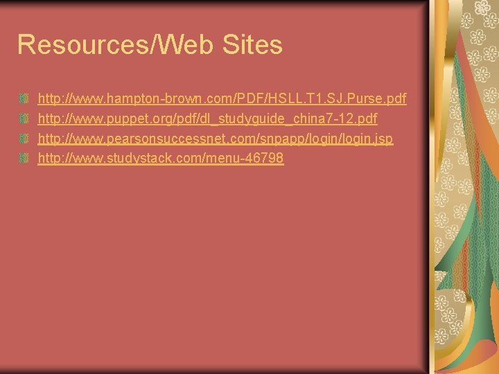 Resources/Web Sites http: //www. hampton-brown. com/PDF/HSLL. T 1. SJ. Purse. pdf http: //www. puppet.