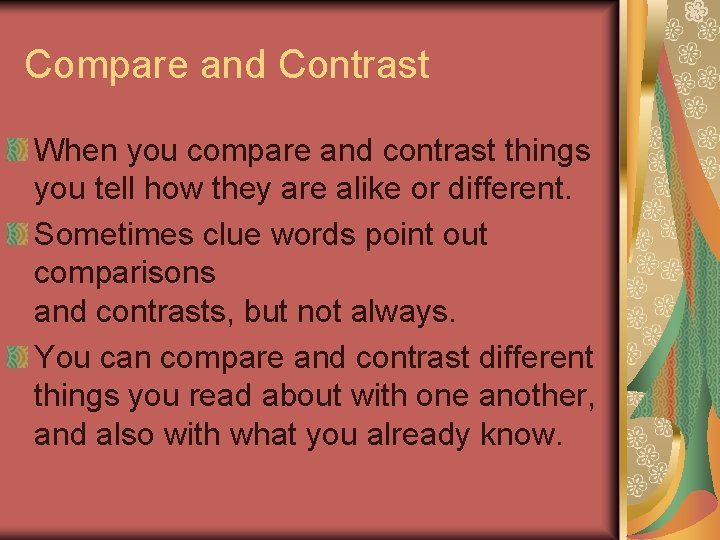 Compare and Contrast When you compare and contrast things you tell how they are