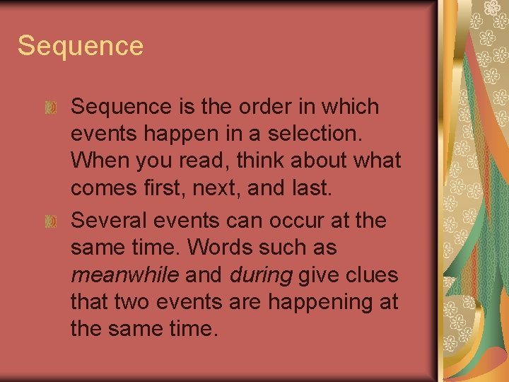 Sequence is the order in which events happen in a selection. When you read,