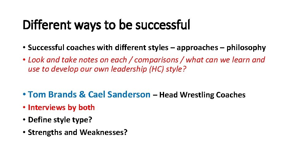 Different ways to be successful • Successful coaches with different styles – approaches –