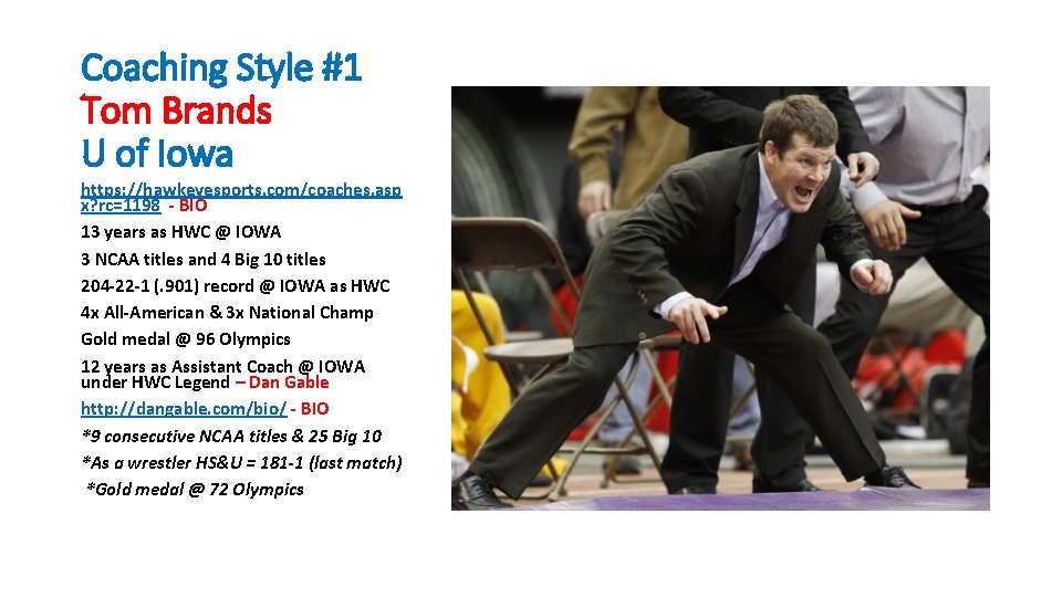 Coaching Style #1 Tom Brands U of Iowa https: //hawkeyesports. com/coaches. asp x? rc=1198