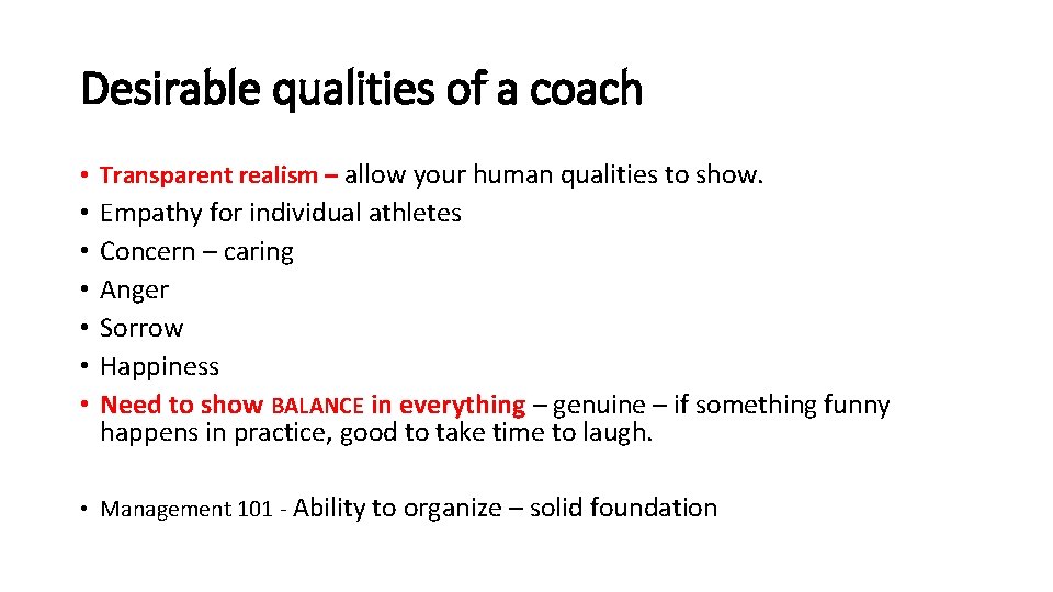 Desirable qualities of a coach • Transparent realism – allow your human qualities to