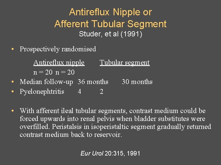 Antireflux Nipple or Afferent Tubular Segment Studer, et al (1991) • Prospectively randomised Antireflux