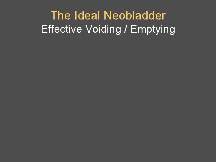 The Ideal Neobladder Effective Voiding / Emptying 