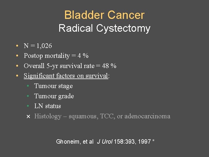 Bladder Cancer Radical Cystectomy • • N = 1, 026 Postop mortality = 4