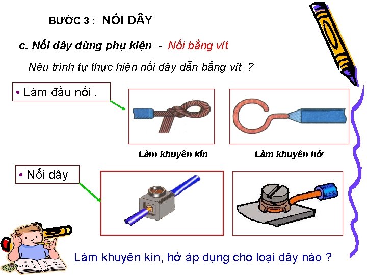 BƯỚC 3 : NỐI D Y c. Nối dây dùng phụ kiện - Nối
