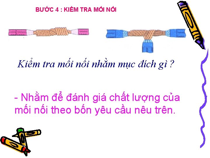 BƯỚC 4 : KIỂM TRA MỐI NỐI Kiểm tra mối nhằm mục đích gì