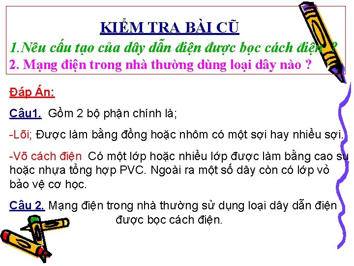 KIỂM TRA BÀI CŨ 1. Nêu cấu tạo của dây dẫn điện được bọc