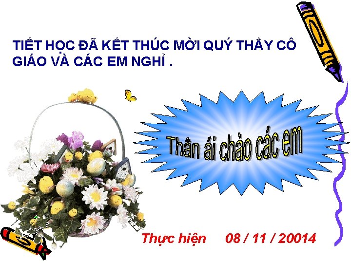 TIẾT HỌC ĐÃ KẾT THÚC MỜI QUÝ THẦY CÔ GIÁO VÀ CÁC EM NGHỈ.