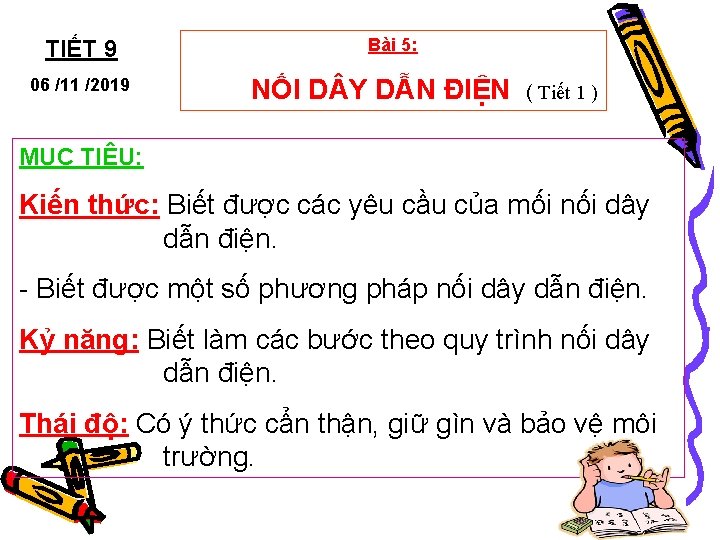 TIẾT 9 06 /11 /2019 Bài 5: NỐI D Y DẪN ĐIỆN ( Tiết