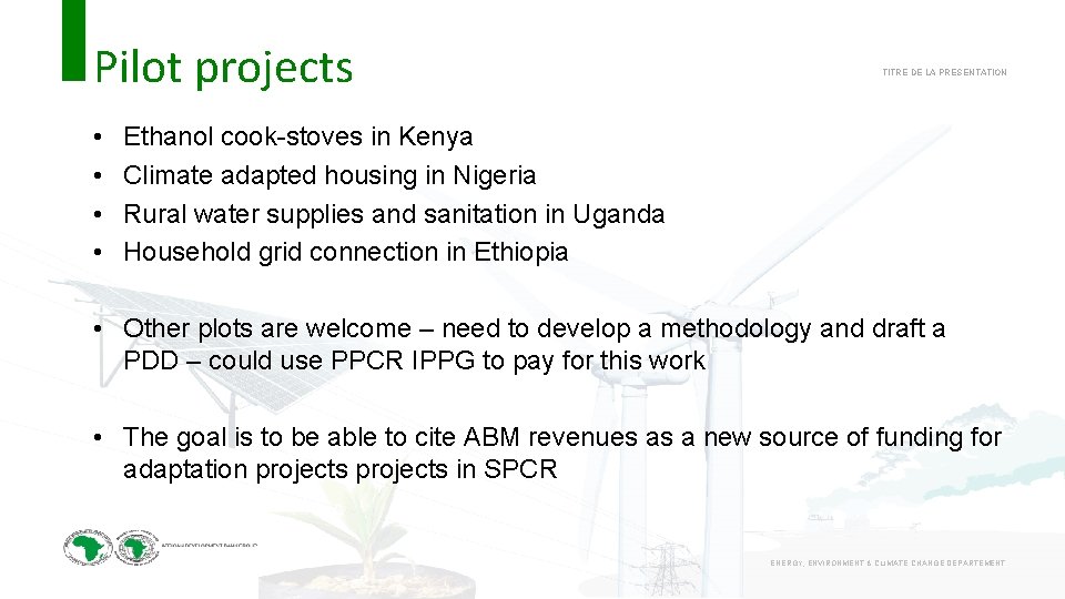 Pilot projects • • TITRE DE LA PRESENTATION Ethanol cook-stoves in Kenya Climate adapted