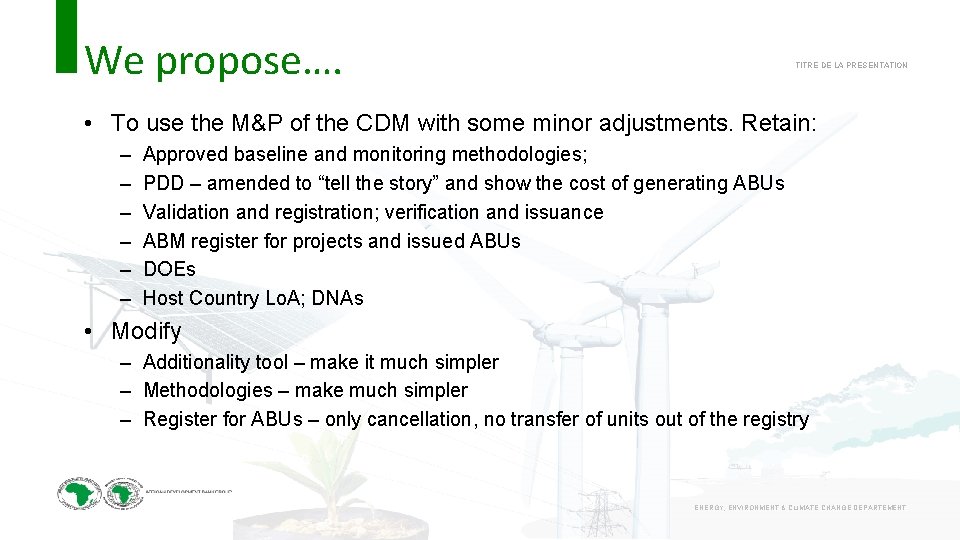 We propose…. TITRE DE LA PRESENTATION • To use the M&P of the CDM