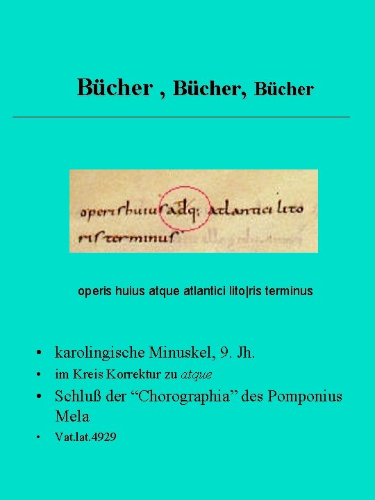 Bücher , Bücher operis huius atque atlantici lito|ris terminus • karolingische Minuskel, 9. Jh.
