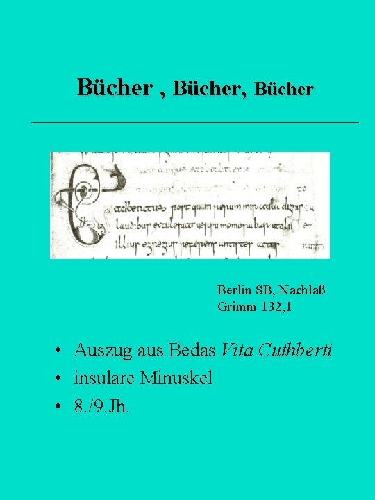 Bücher , Bücher Berlin SB, Nachlaß Grimm 132, 1 • Auszug aus Bedas Vita