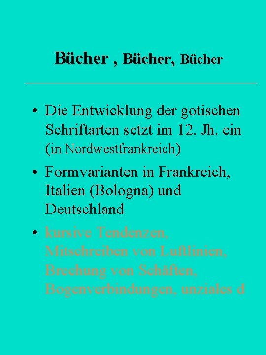 Bücher , Bücher • Die Entwicklung der gotischen Schriftarten setzt im 12. Jh. ein