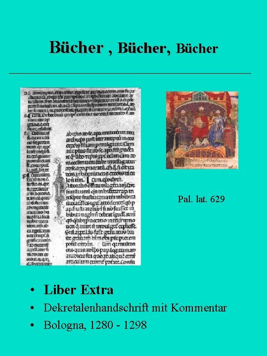 Bücher , Bücher Pal. lat. 629 • Liber Extra • Dekretalenhandschrift mit Kommentar •