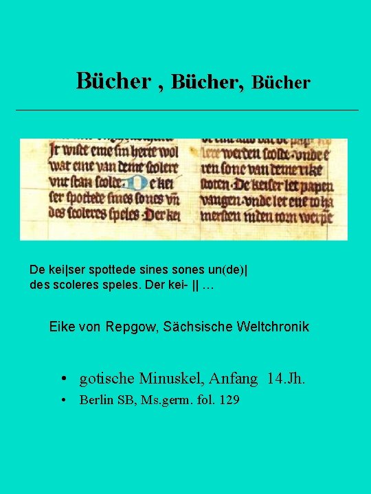 Bücher , Bücher De kei|ser spottede sines sones un(de)| des scoleres speles. Der kei-