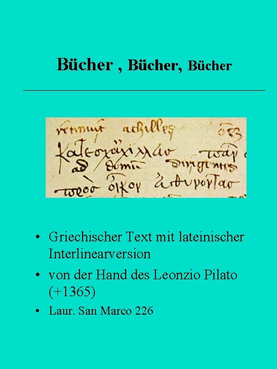 Bücher , Bücher • Griechischer Text mit lateinischer Interlinearversion • von der Hand des