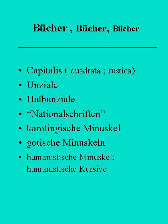 Bücher , Bücher • • • Capitalis ( quadrata ; rustica) Unziale Halbunziale “Nationalschriften”