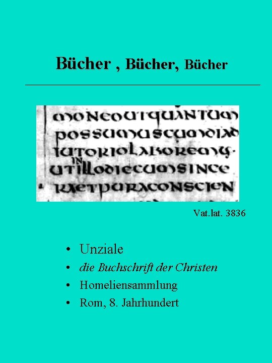 Bücher , Bücher Vat. lat. 3836 • Unziale • die Buchschrift der Christen •