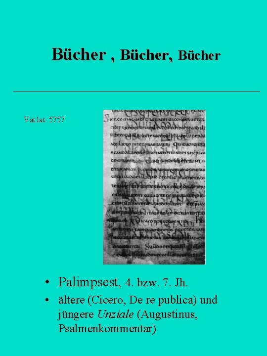 Bücher , Bücher Vat. lat. 5757 • Palimpsest, 4. bzw. 7. Jh. • ältere