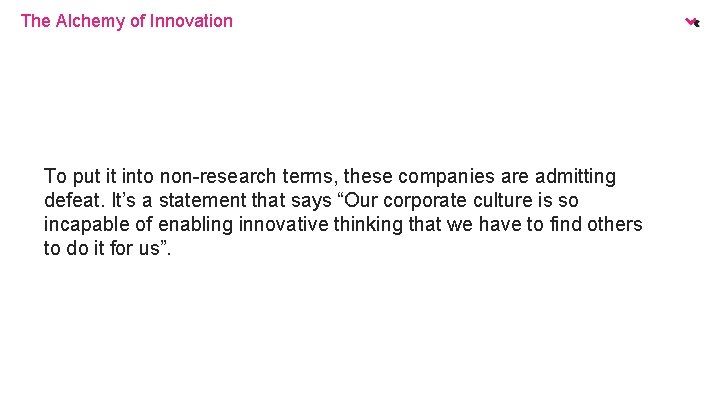 The Alchemy of Innovation To put it into non-research terms, these companies are admitting