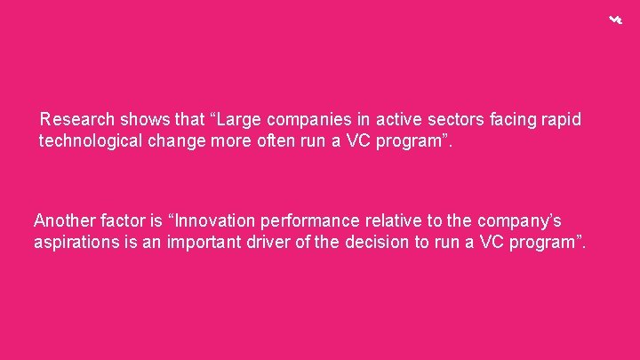 Research shows that “Large companies in active sectors facing rapid technological change more often