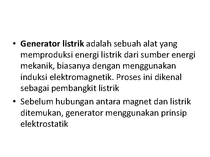  • Generator listrik adalah sebuah alat yang memproduksi energi listrik dari sumber energi