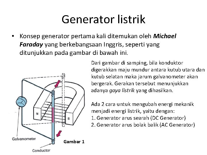 Generator listrik • Konsep generator pertama kali ditemukan oleh Michael Faraday yang berkebangsaan Inggris,
