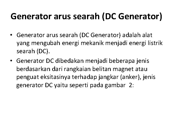 Generator arus searah (DC Generator) • Generator arus searah (DC Generator) adalah alat yang