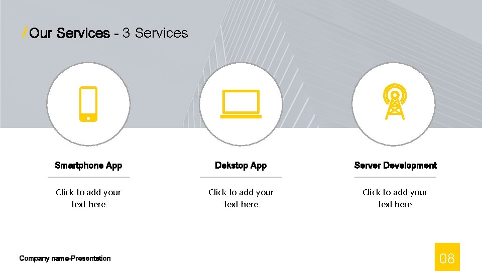 Our Services - 3 Services Smartphone App Dekstop App Server Development Click to add