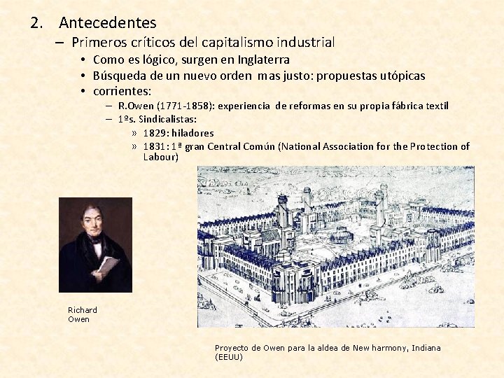 2. Antecedentes – Primeros críticos del capitalismo industrial • Como es lógico, surgen en