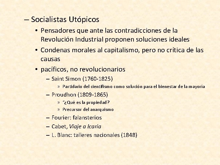 – Socialistas Utópicos • Pensadores que ante las contradicciones de la Revolución Industrial proponen