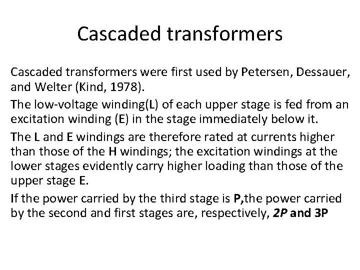 Cascaded transformers were first used by Petersen, Dessauer, and Welter (Kind, 1978). The low-voltage