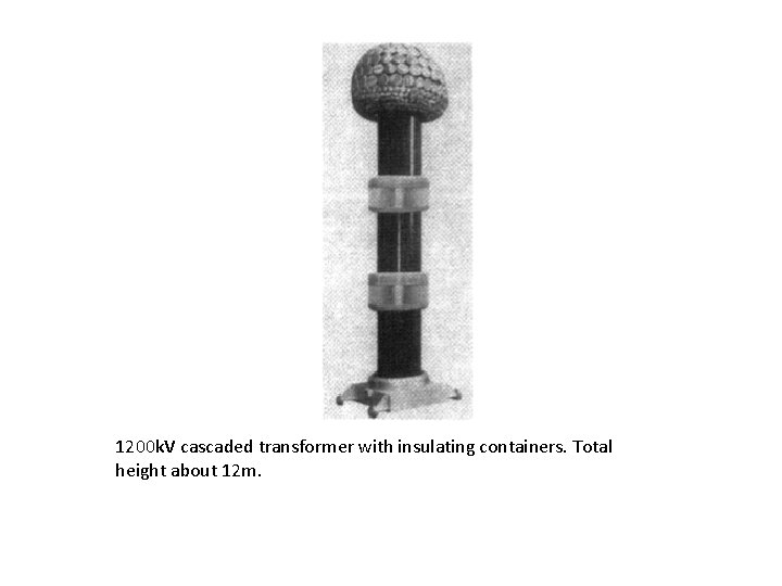 1200 k. V cascaded transformer with insulating containers. Total height about 12 m. 