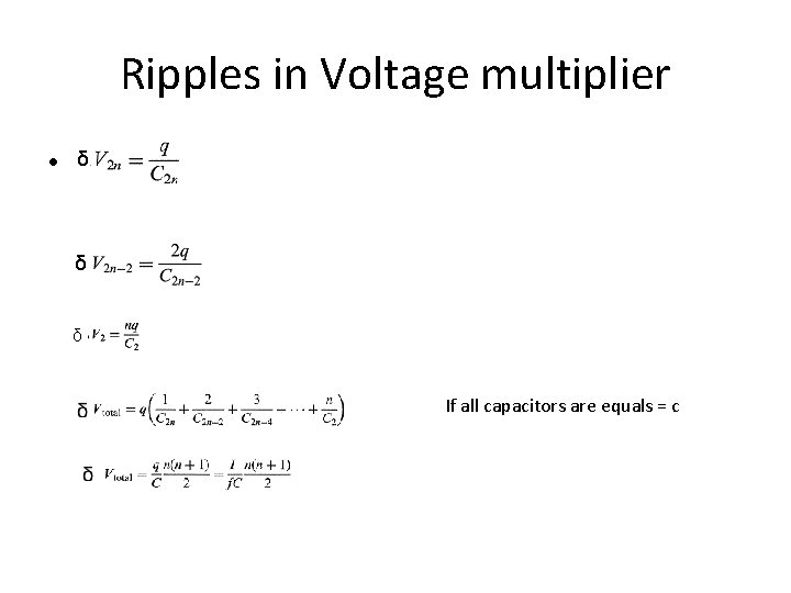 Ripples in Voltage multiplier • ᵟ ᵟ ᵟ If all capacitors are equals =