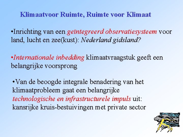 Klimaatvoor Ruimte, Ruimte voor Klimaat • Inrichting van een geïntegreerd observatiesysteem voor land, lucht
